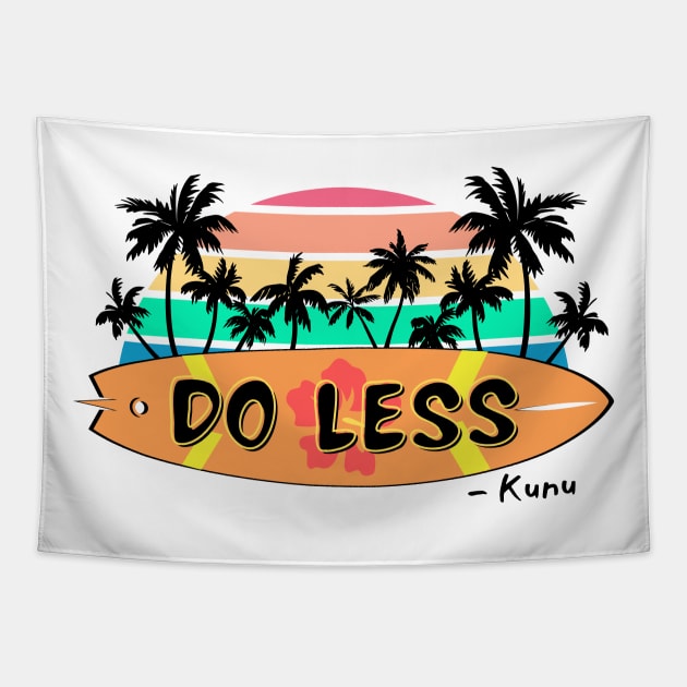 Do Less Kunu Quote Tapestry by Nostalgia*Stuff