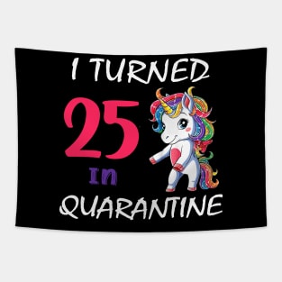 I Turned 25 in quarantine Cute Unicorn Tapestry