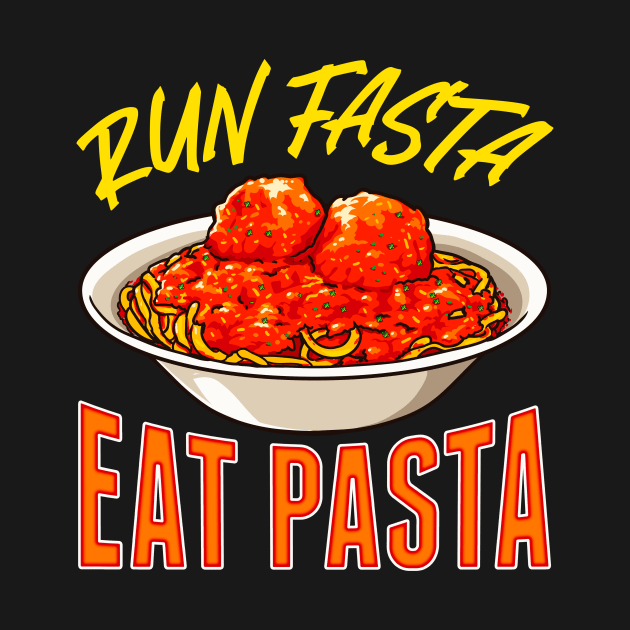 Pasta Food Lover Run Fasta Eat Pasta by PixelArt