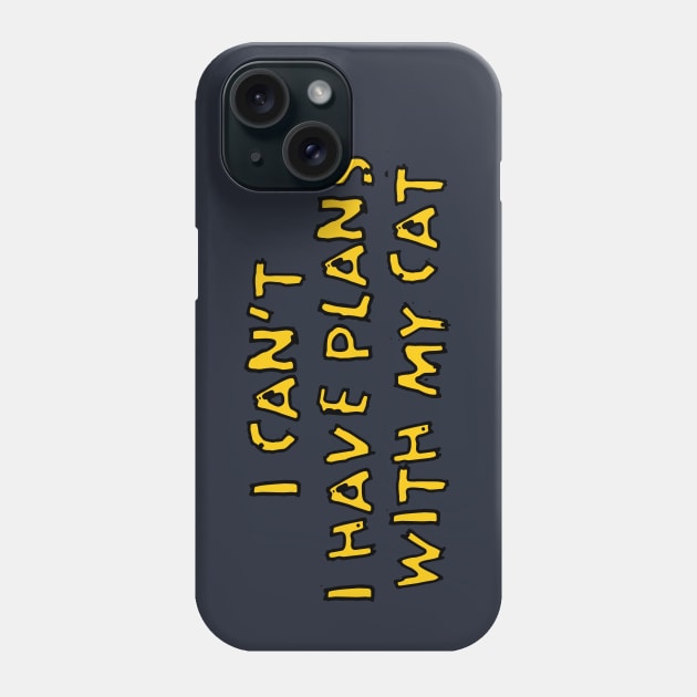 I HAVE PLANS WITH MY CAT Phone Case by EdsTshirts