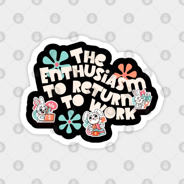 Return To Work Magnet by TEENIE DESIGN