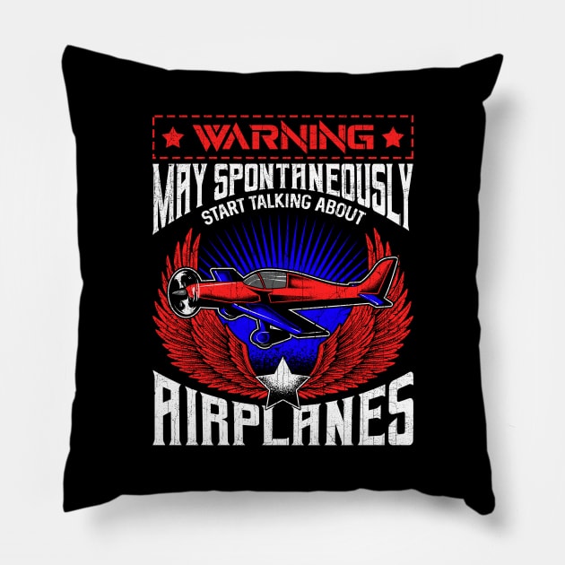 Warning May Spontaneously Talk About Airplanes Pillow by theperfectpresents
