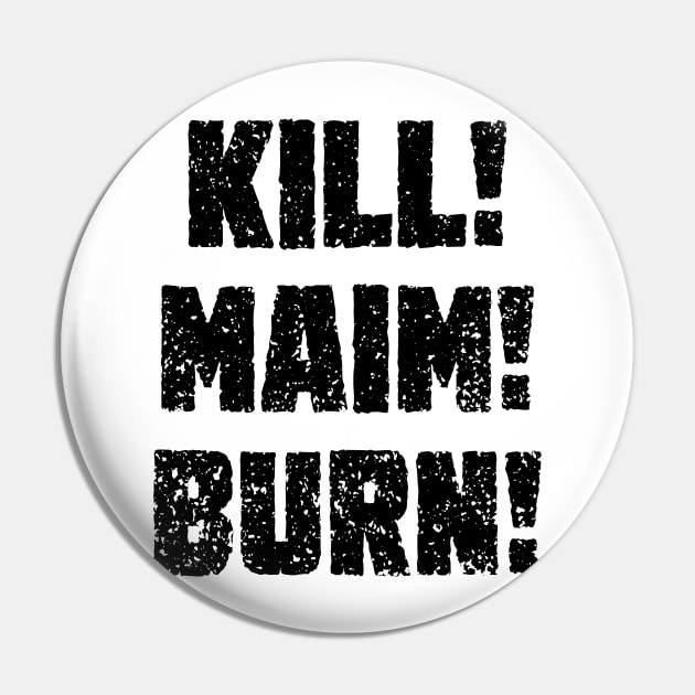 Kharn - KILL! MAIM! BURN! (black text) Pin by conform