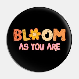 Bloom As You Are Pin