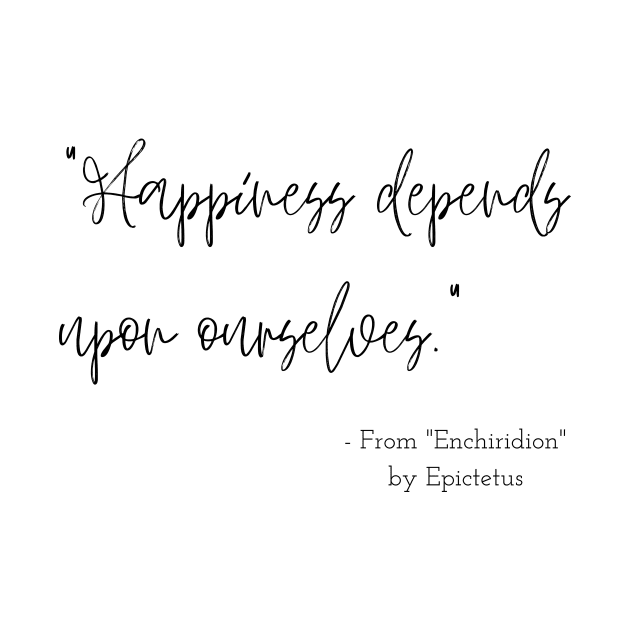 A Quote about Happiness from "Enchiridion" by Epictetus by Poemit