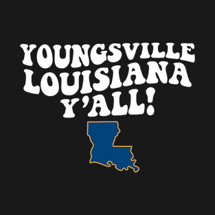 Youngsville Louisiana Y'all - LA Flag Cute Southern Saying T-Shirt