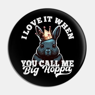 I Love It When You Call Me Big Hoppa Funny Easter Bunny Meme Pin