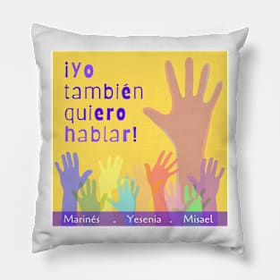 ¡Yo También Quiero Hablar! Pillow