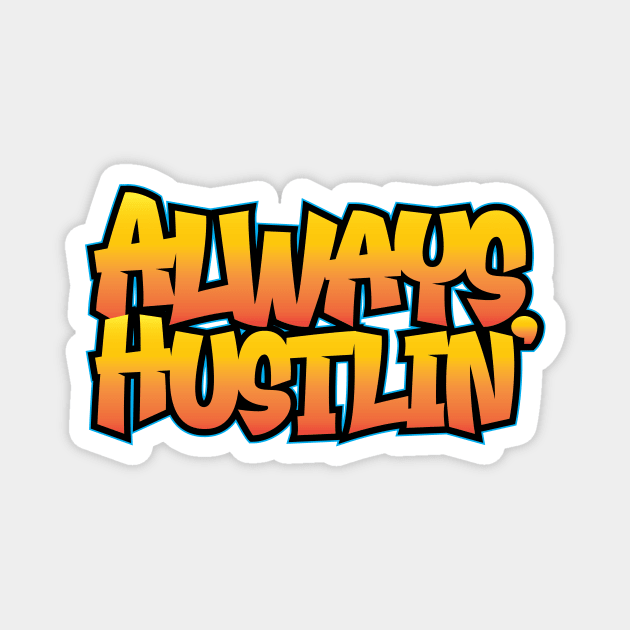 Always Hustlin' Magnet by Wright Art