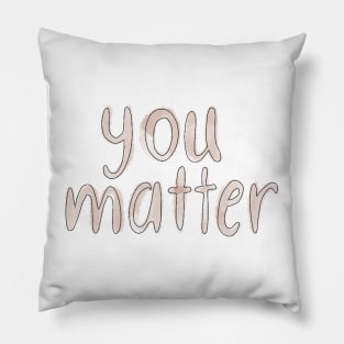 you matter Pillow