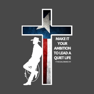 Christian Cowboy, Texas Quiet Life. T-Shirt