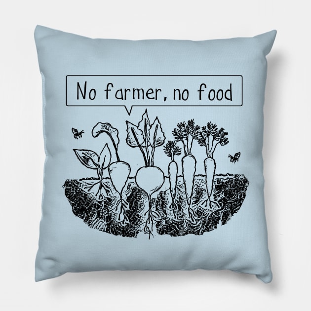 No farmer no food Pillow by Byrnsey