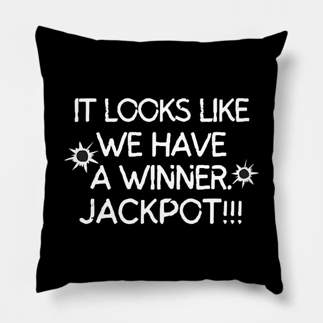 Jackpot!!! Pillow by mksjr