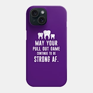 Funny Dentist Gift - Dentist Birthday orthodontist - Pull Out Game Strong AF Phone Case