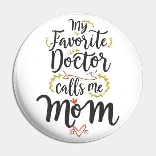 My favorite doctor calls me mom Pin