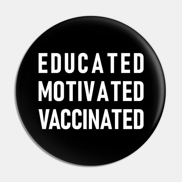 Educated Motivated Vaccinated Pin by Lasso Print