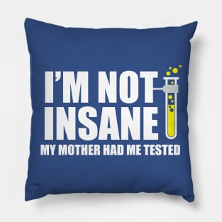 I'm Not Insane Pillow