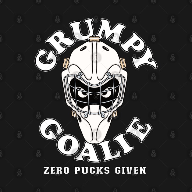 Funny GRUMPY GOALIE ZERO PUCKS GIVEN Hockey by ScottyGaaDo