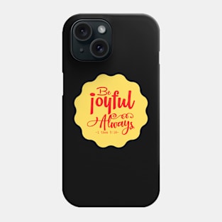 Be Joyful Always Phone Case