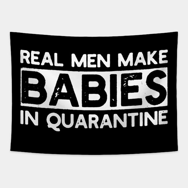 Real Men Make Babies in Quarantine Tapestry by sarazetouniartwork