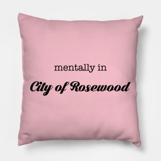 mentally in City of Rosewood Pillow