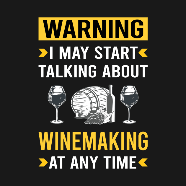 Warning Winemaking Winemaker by Good Day