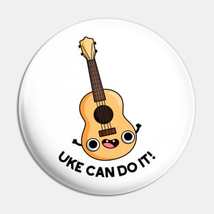 Uke Can Do It Funny Ukulele Pun Pin