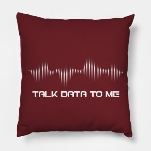 Talk Data to Me T-Shirt (light) Pillow