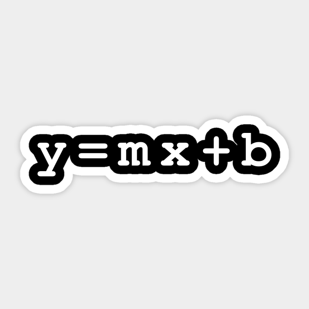 Y = Mx + B - Math Equation Funny - Sticker | Teepublic