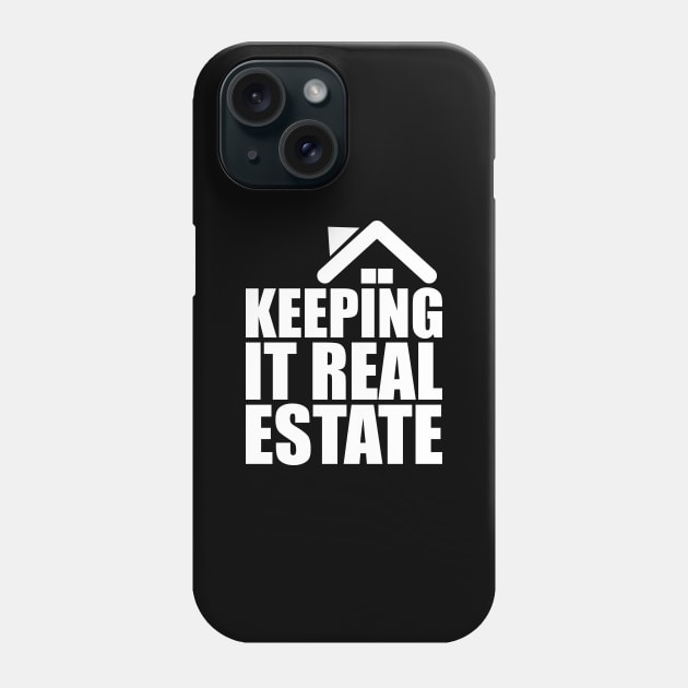 Realtor - keeping it real estate w Phone Case by KC Happy Shop