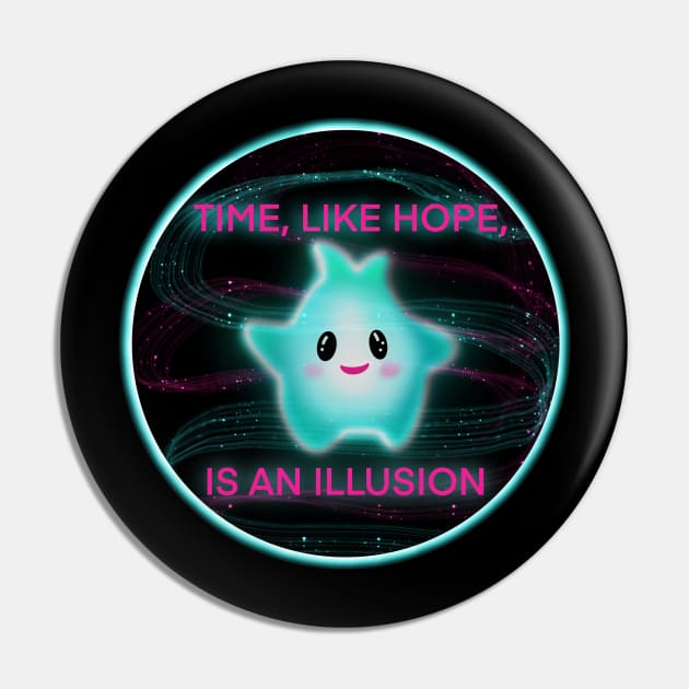 Time Like Hope is an Illusion Pin by Shoryotombo