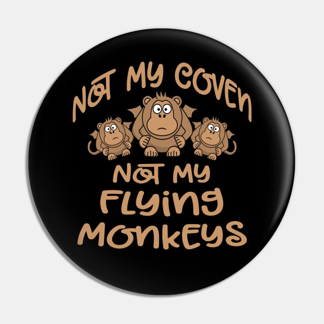 Not My Coven Not My Flying Monkeys Cheeky Witch Pin by Cheeky Witch