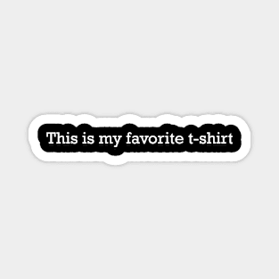 This is my favorite t-shirt Magnet