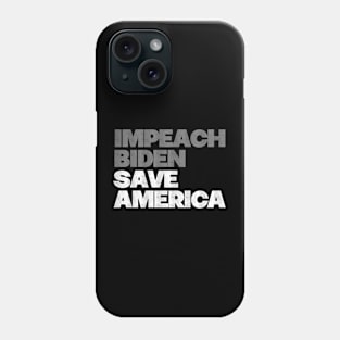 Impeach Biden Save America Phone Case