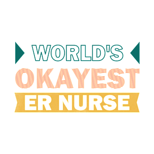 worlds okayest ER nurse T-Shirt