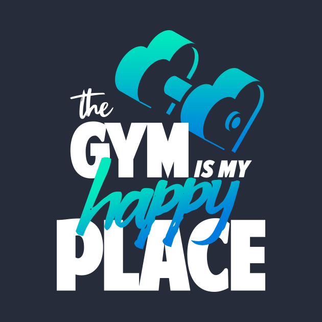 The Gym is My Happy Place (Blue/Green Color) by happiBod