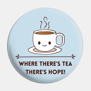 Where there is tea there is hope Pin