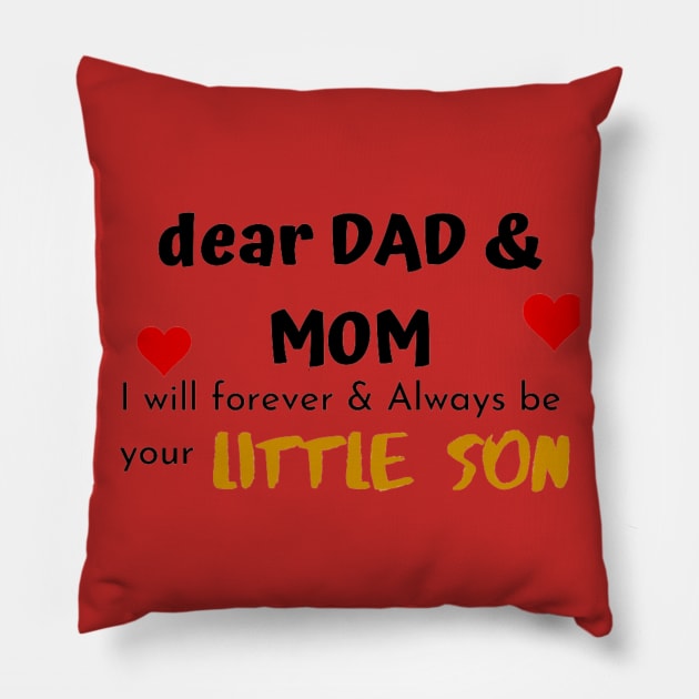 Dear Mom Dad I Am Your Little Son Pillow by Artistic Design