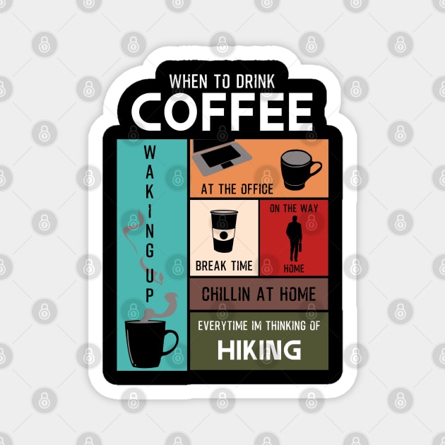 Drink Coffee Everytime im thinking of hiking Magnet by HCreatives