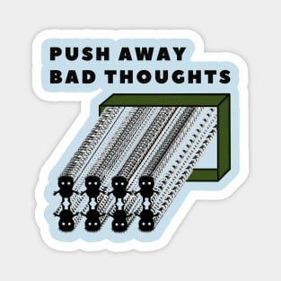 push away bad thoughts Magnet