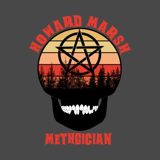 Howard Marsh - Methgician T-Shirt