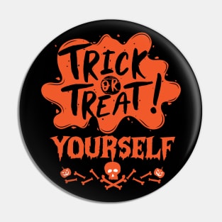 Trick or Treat Yourself -Halloween Trick or Treating spooky design gift Pin