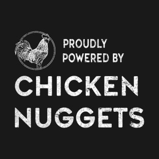 Powered By Chicken Nuggets T-Shirt