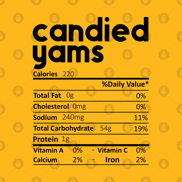 Candied Yams Nutrition Facts Gift Funny Thanksgiving Costume by DragonTees