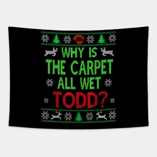 Why is TheCarpet all WetTodd Ugly Sweater Funny Christmas Tapestry