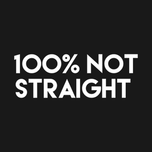 100% not straight T-Shirt