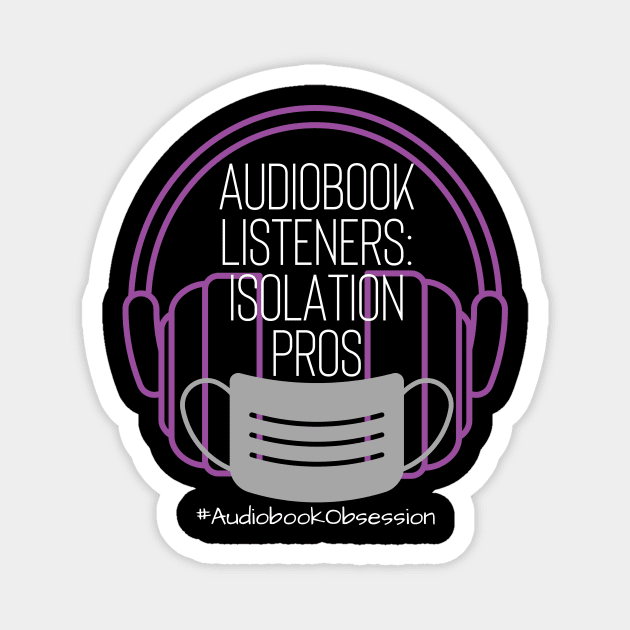 Audiobook Listeners: Isolation Pros Magnet by AudiobookObsession