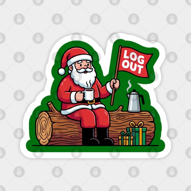 Santa Claus Log Out Coffee Break Pun Magnet by Creatifly Graphic Tees