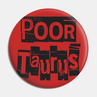 Poor Taurus-Horoscope Pin