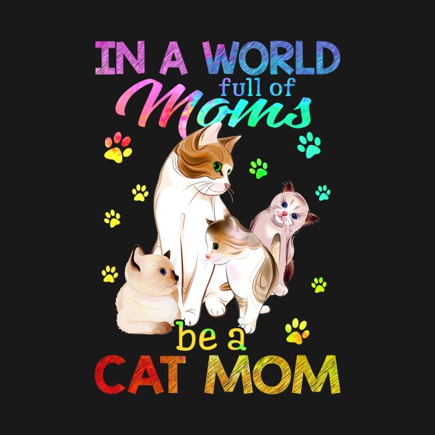 In A World Full Of Moms Be A Cat Mom by suttonouz9